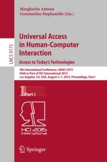 Universal Access in Human-Computer Interaction. Access to Today's Technologies : 9th International Conference, UAHCI 2015, Held as Part of HCI International 2015, Los Angeles, CA, USA, August 2-7, 201