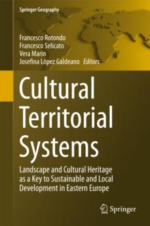 Cultural Territorial Systems : Landscape and Cultural Heritage as a Key to Sustainable and Local Development in Eastern Europe