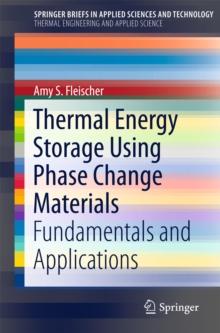 Thermal Energy Storage Using Phase Change Materials : Fundamentals and Applications