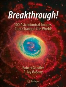 Breakthrough! : 100 Astronomical Images That Changed the World