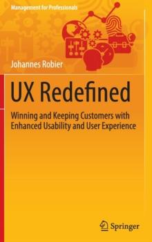 UX Redefined : Winning and Keeping Customers with Enhanced Usability and User Experience