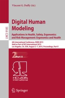 Digital Human Modeling: Applications in Health, Safety, Ergonomics and Risk Management: Ergonomics and Health : 6th International Conference, DHM 2015, Held as Part of HCI International 2015, Los Ange