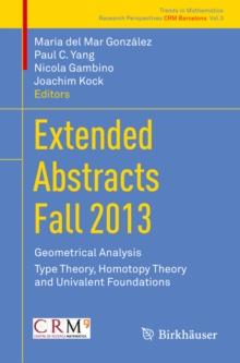 Extended Abstracts Fall 2013 : Geometrical Analysis; Type Theory, Homotopy Theory and Univalent Foundations