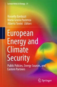 European Energy and Climate Security : Public Policies, Energy Sources, and Eastern Partners