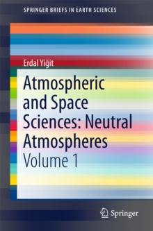 Atmospheric and Space Sciences: Neutral Atmospheres : Volume 1