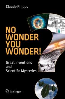 No Wonder You Wonder! : Great Inventions and Scientific Mysteries