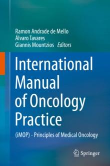 International Manual of Oncology Practice : (iMOP) - Principles of Medical Oncology