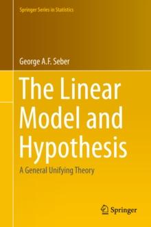 The Linear Model and Hypothesis : A General Unifying Theory