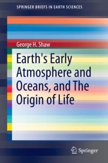 Earth's Early Atmosphere and Oceans, and The Origin of Life