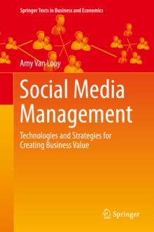 Social Media Management : Technologies and Strategies for Creating Business Value