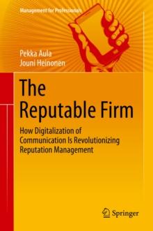 The Reputable Firm : How Digitalization of Communication Is Revolutionizing Reputation Management