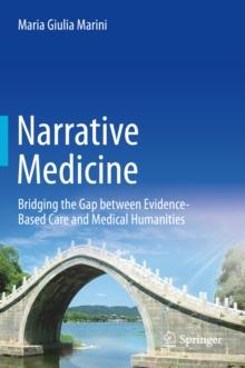 Narrative Medicine : Bridging the Gap between Evidence-Based Care and Medical Humanities