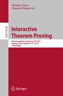 Interactive Theorem Proving : 6th International Conference, ITP 2015, Nanjing, China, August 24-27, 2015, Proceedings