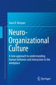 Neuro-Organizational Culture : A new approach to understanding human behavior and interaction in the workplace