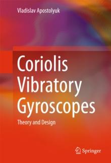 Coriolis Vibratory Gyroscopes : Theory and Design