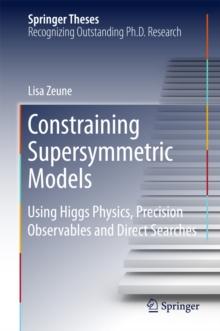 Constraining Supersymmetric Models : Using Higgs Physics, Precision Observables and Direct Searches