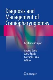 Diagnosis and Management of Craniopharyngiomas : Key Current Topics