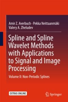 Spline and Spline Wavelet Methods with Applications to Signal and Image Processing : Volume II: Non-Periodic Splines