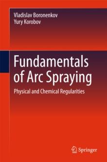 Fundamentals of Arc Spraying : Physical and Chemical Regularities