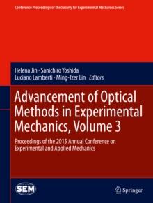 Advancement of Optical Methods in Experimental Mechanics, Volume 3 : Proceedings of the 2015 Annual Conference on Experimental and Applied Mechanics