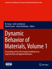 Dynamic Behavior of Materials, Volume 1 : Proceedings of the 2015 Annual Conference on Experimental and Applied Mechanics