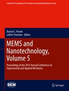 MEMS and Nanotechnology, Volume 5 : Proceedings of the 2015 Annual Conference on Experimental and Applied Mechanics