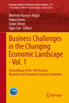 Business Challenges in the Changing Economic Landscape - Vol. 1 : Proceedings of the 14th Eurasia Business and Economics Society Conference