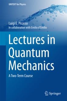 Lectures in Quantum Mechanics : A Two-Term Course