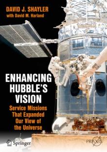 Enhancing Hubble's Vision : Service Missions That Expanded Our View of the Universe