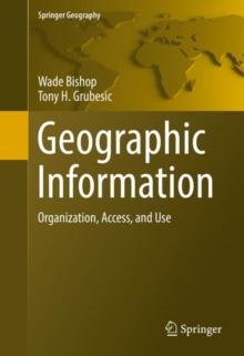 Geographic Information : Organization, Access, and Use