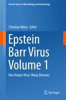 Epstein Barr Virus Volume 1 : One Herpes Virus: Many Diseases