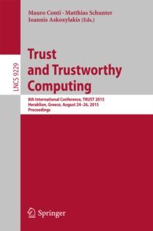 Trust and Trustworthy Computing : 8th International Conference, TRUST 2015, Heraklion, Greece, August 24-26, 2015, Proceedings