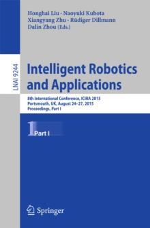 Intelligent Robotics and Applications : 8th International Conference, ICIRA 2015, Portsmouth, UK, August 24-27, 2015, Proceedings, Part I