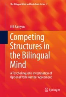 Competing Structures in the Bilingual Mind : A Psycholinguistic Investigation of Optional Verb Number Agreement