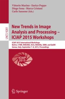 New Trends in Image Analysis and Processing -- ICIAP 2015 Workshops : ICIAP 2015 International Workshops, BioFor, CTMR, RHEUMA, ISCA, MADiMa, SBMI, and QoEM, Genoa, Italy, September 7-8, 2015, Proceed