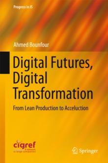 Digital Futures, Digital Transformation : From Lean Production to Acceluction