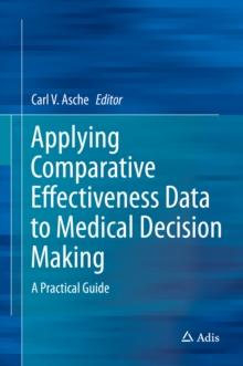 Applying Comparative Effectiveness Data to Medical Decision Making : A Practical Guide