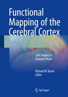 Functional Mapping of the Cerebral Cortex : Safe Surgery in Eloquent Brain