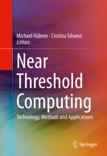 Near Threshold Computing : Technology, Methods and Applications