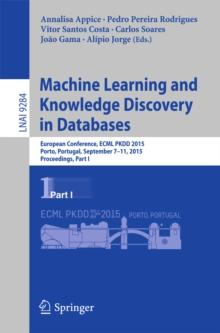 Machine Learning and Knowledge Discovery in Databases : European Conference, ECML PKDD 2015, Porto, Portugal, September 7-11, 2015, Proceedings, Part I