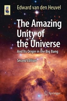 The Amazing Unity of the Universe : And Its Origin in the Big Bang