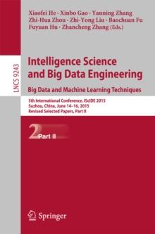 Intelligence Science and Big Data Engineering. Big Data and Machine Learning Techniques : 5th International Conference, IScIDE 2015, Suzhou, China, June 14-16, 2015, Revised Selected Papers, Part II