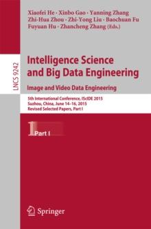 Intelligence Science and Big Data Engineering. Image and Video Data Engineering : 5th International Conference, IScIDE 2015, Suzhou, China, June 14-16, 2015, Revised Selected Papers, Part I