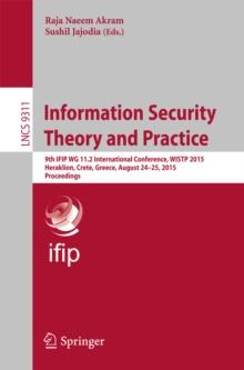 Information Security Theory and Practice : 9th IFIP WG 11.2 International Conference, WISTP 2015, Heraklion, Crete, Greece, August 24-25, 2015. Proceedings