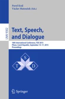 Text, Speech, and Dialogue : 18th International Conference, TSD 2015, Pilsen,Czech Republic, September 14-17, 2015, Proceedings