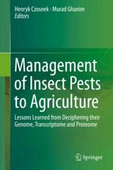 Management of Insect Pests to Agriculture : Lessons Learned from Deciphering their Genome, Transcriptome and Proteome