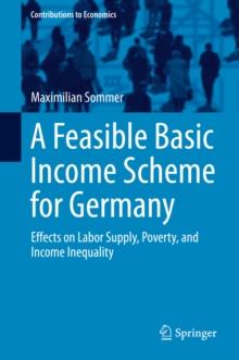 A Feasible Basic Income Scheme for Germany : Effects on Labor Supply, Poverty, and Income Inequality