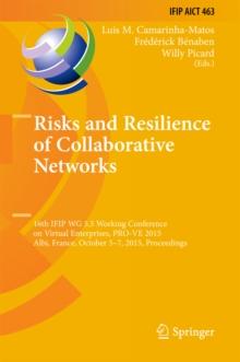 Risks and Resilience of Collaborative Networks : 16th IFIP WG 5.5 Working Conference on Virtual Enterprises, PRO-VE 2015, Albi, France,, October 5-7, 2015, Proceedings