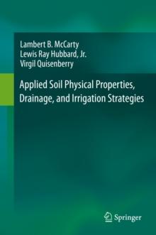 Applied Soil Physical Properties, Drainage, and Irrigation Strategies.