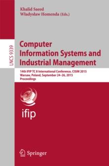 Computer Information Systems and Industrial Management : 14th IFIP TC 8 International Conference, CISIM 2015, Warsaw, Poland, September 24-26, 2015, Proceedings